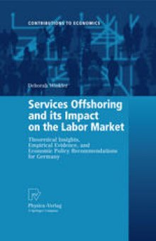 Services Offshoring and its Impact on the Labor Market: Theoretical Insights, Empirical Evidence, and Economic Policy Recommendations for Germany