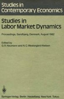 Studies in Labor Market Dynamics: Proceedings of a Workshop on Labor Market Dynamics Held at Sandbjerg, Denmark August 24 – 28, 1982
