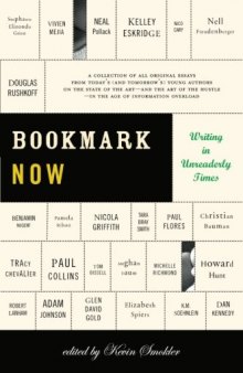 Bookmark Now: Writing in Unreaderly Times: A Collection of All Original Essays from Today's and Tomorrow's