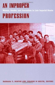 An Improper Profession: Women, Gender, and Journalism in Late Imperial Russia