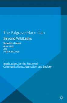 Beyond WikiLeaks: implications for the future of communications, journalism and society