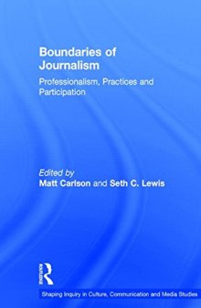 Boundaries of Journalism: Professionalism, Practices and Participation