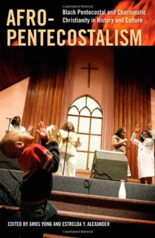 Afro-Pentecostalism: Black Pentecostal and Charismatic Christianity in History and Culture  