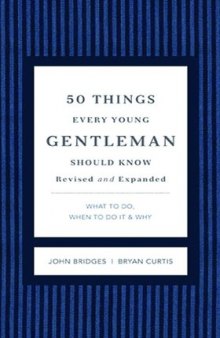 50 Things Every Young Gentleman Should Know Revised & Upated: What to Do, When to Do It, & Why