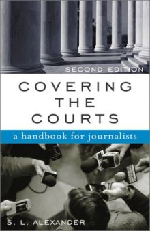 Covering the Courts: A Handbook for Journalists, 2nd edition  Writing & Journalism