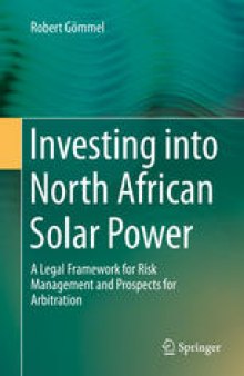 Investing into North African Solar Power: A Legal Framework for Risk Management and Prospects for Arbitration