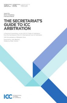 The Secretariat's guide to ICC arbitration : a practical commentary on the 2012 ICC Rules of Arbitration from the Secretariat of the ICC International Court of Arbitration