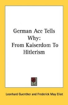 A German Ace Tells Why: From Kaiserdom to Hitlerism