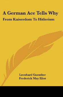 A German Ace Tells Why: From Kaiserdom To Hitlerism