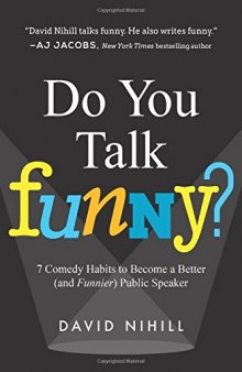 Do You Talk Funny?: 7 Comedy Habits to Become a Better and (Funnier) Public Speaker