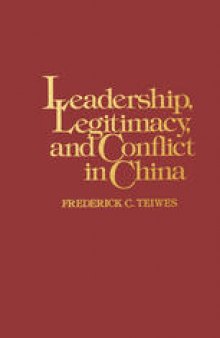 Leadership, Legitimacy and Conflict in China: From a Charismatic Mao to the Politics of Succession