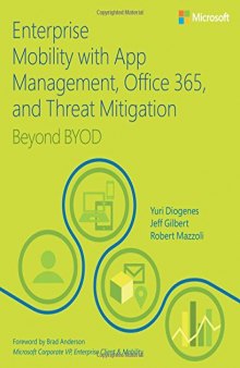 Enterprise Mobility with App Management, Office 365, and Threat Mitigation: Beyond BYOD