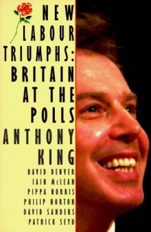 New Labour Triumphs: Britain at the Polls (Comparative Politics & the International Political Economy,)