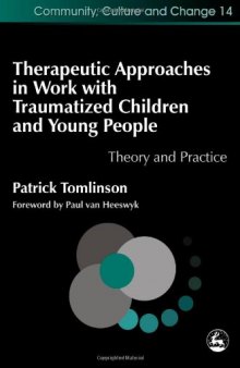 Therapeutic Approaches in Work with Traumatised Children and Young People: Theory and Practice