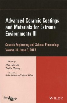 Advanced ceramic coatings and materials for extreme environments III : a collection of papers presented at the 37th International Conference in Advanced Ceramics and Composites, January 27-February 1, 2013, Daytona Beach, Florida