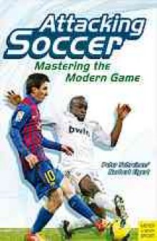 Attacking soccer : mastering the modern game