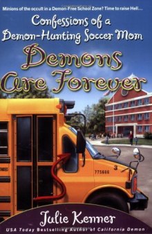 Demons Are Forever: Confessions of a Demon-Hunting Soccer Mom (Book 3)
