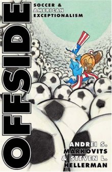 Offside: Soccer and American Exceptionalism.