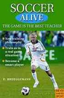 Soccer alive : the game is the best teacher