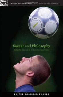 Soccer and Philosophy: Beautiful Thoughts on the Beautiful Game (Popular Culture and Philosophy)  