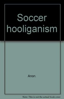 Soccer Hooliganism. A Preliminary Report