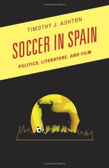 Soccer in Spain: Politics, Literature, and Film