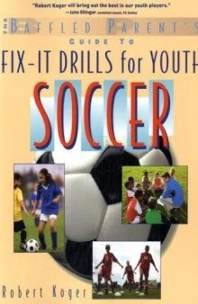 The Baffled Parent's Guide to Fix-It Drills for Youth Soccer (Baffled Parents Guides)