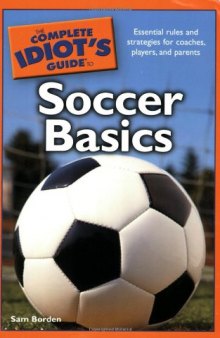 The Complete Idiot's Guide to Soccer Basics