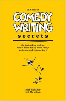 Comedy Writing Secrets: The Best-Selling Book on How to Think Funny, Write Funny, Act Funny, And Get Paid For It, 