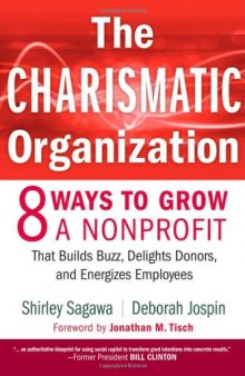 The Charismatic Organization: Eight Ways to Grow a Nonprofit that Builds Buzz, Delights Donors, and Energizes Employees