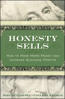 Honesty Sells: How to Make More Money and Increase Business Profits