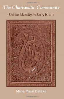 The Charismatic Community: Shi’ite Identity in Early Islam