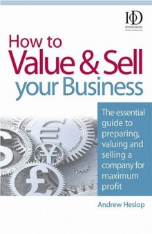 How to Value & Sell Your Business: The Essential Guide to Preparing,..