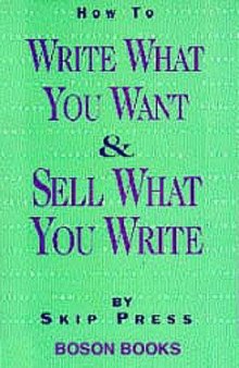 How To Write What You Want and Sell What You Write