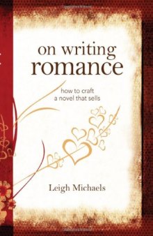 On Writing Romance: How to Craft a Novel That Sells