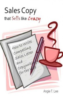 Sales Copy that Sells like Crazy - How to Write Compelling Sales Letter and Copywriting for the Web