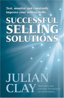 Selling Solutions: How to Test, Monitor and Constantly Improve Your Selling Skills