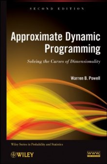 Approximate Dynamic Programming: Solving the Curses of Dimensionality, 2nd Edition (Wiley Series in Probability and Statistics)