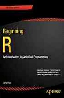 Beginning R : an introduction to statistical programming