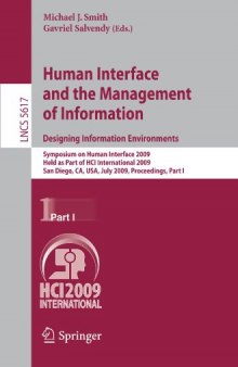 Human Interface and the Management of Information. Designing Information Environments: Symposium on Human Interface 2009, Held as Part of HCI International 2009, San Diego, CA, USA, July 19-24, 2009, Procceedings, Part I