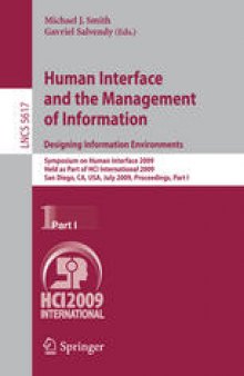 Human Interface and the Management of Information. Designing Information Environments: Symposium on Human Interface 2009, Held as Part of HCI International 2009, San Diego, CA, USA, July 19-24, 2009, Procceedings, Part I