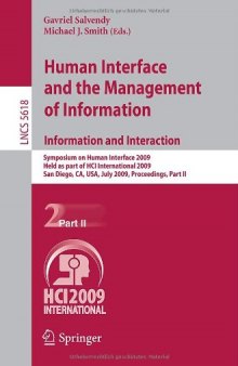 Human Interface and the Management of Information. Information and Interaction: Symposium on Human Interface 2009, Held as part of HCI International 2009, San Diego, CA, USA, July 19-24, 2009, Proceedings, Part II