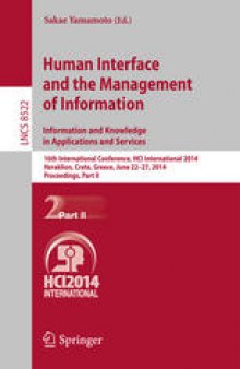 Human Interface and the Management of Information. Information and Knowledge in Applications and Services: 16th International Conference, HCI International 2014, Heraklion, Crete, Greece, June 22-27, 2014. Proceedings, Part II