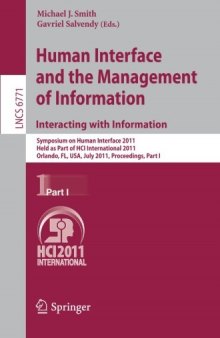 Human Interface and the Management of Information. Interacting with Information: Symposium on Human Interface 2011, Held as Part of HCI International 2011, Orlando, FL, USA, July 9-14, 2011, Proceedings, Part I