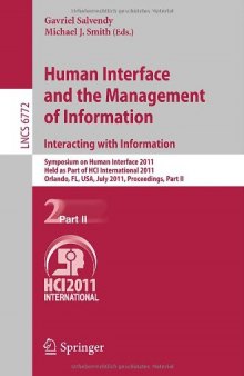 Human Interface and the Management of Information. Interacting with Information: Symposium on Human Interface 2011, Held as Part of HCI International 2011, Orlando, FL, USA, July 9-14, 2011, Proceedings, Part II