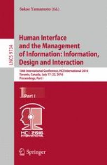 Human Interface and the Management of Information:Information, Design and Interaction: 18th International Conference, HCI International 2016 Toronto, Canada, July 17-22, 2016, Proceedings, Part I
