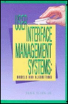 User Interface Management Systems: Models and Algorithms (The Morgan Kaufmann Series in Computer Graphics and Geometric Modeling)  