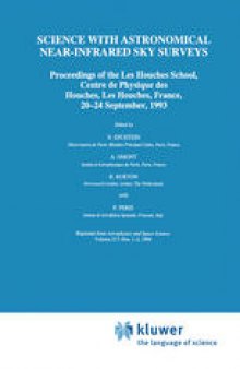 Science with Astronomical Near-Infrared Sky Surveys: Proceedings of the Les Houches School, Centre de Physique des Houches, Les Houches, France, 20–24 September, 1993