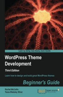 WordPress Theme Development, 3rd Edition: Learn how to design and build great WordPress themes