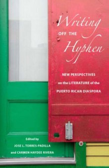 Writing off the hyphen: new critical perspectives on the literature of the Puerto Rican diaspora  